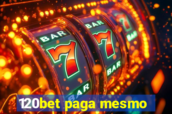 120bet paga mesmo